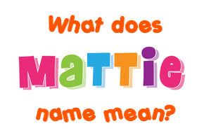 Meaning of Mattie Name