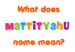 Meaning of Mattityahu Name