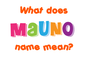 Meaning of Mauno Name