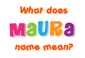 Meaning of Maura Name