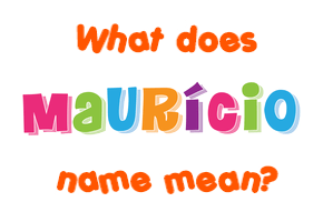 Meaning of Maurício Name