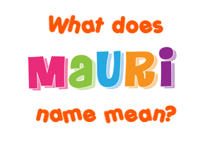 Meaning of Mauri Name