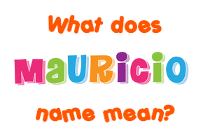 Meaning of Mauricio Name