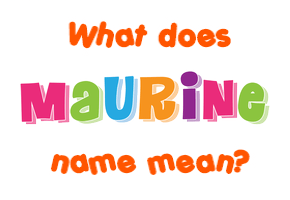 Meaning of Maurine Name