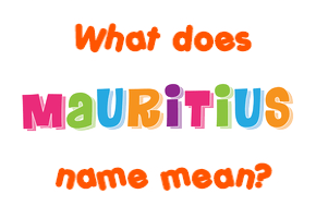 Meaning of Mauritius Name