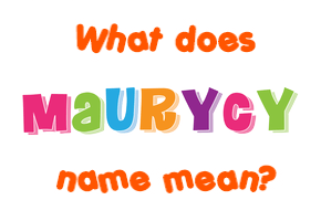 Meaning of Maurycy Name