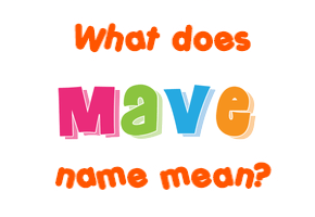 Meaning of Mave Name