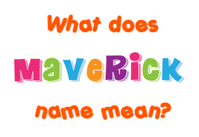 Meaning of Maverick Name