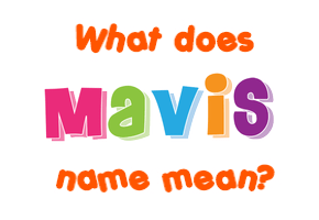 Meaning of Mavis Name