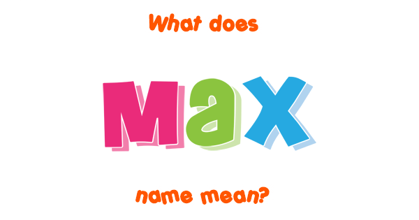 Max Name Meaning Of Max