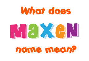 Meaning of Maxen Name