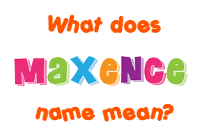 Meaning of Maxence Name