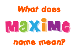 Meaning of Maxime Name