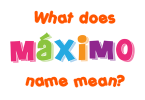 Meaning of Máximo Name