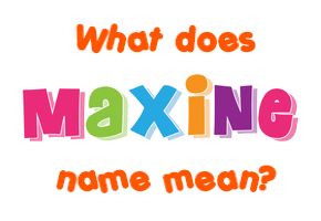 Meaning of Maxine Name