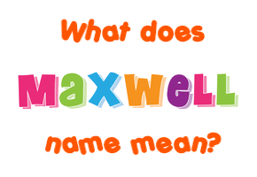 Meaning of Maxwell Name