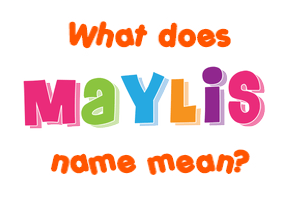 Meaning of Maylis Name