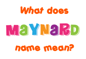 Meaning of Maynard Name