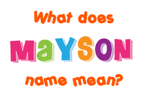 Meaning of Mayson Name