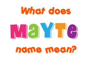 Meaning of Mayte Name