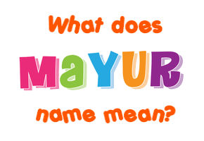 Meaning of Mayur Name