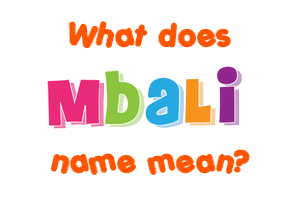 Meaning of Mbali Name