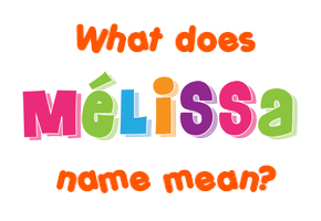 Meaning of Mélissa Name