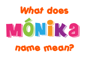 Meaning of Mónika Name