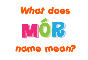 Meaning of Mór Name