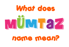 Meaning of Mümtaz Name