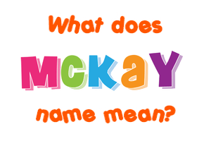 Meaning of Mckay Name