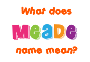 Meaning of Meade Name