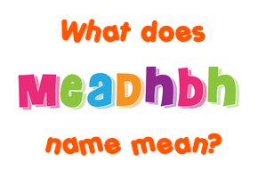 Meaning of Meadhbh Name