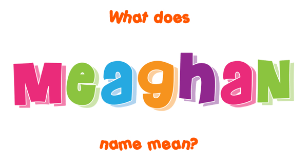 Meaghan name - Meaning of Meaghan