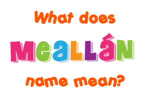 Meaning of Meallán Name