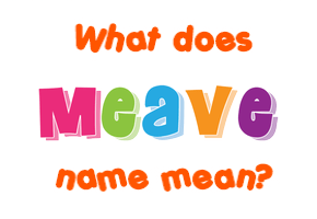 Meaning of Meave Name