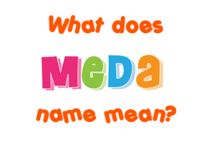 Meaning of Meda Name