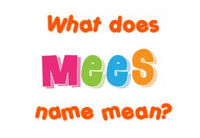 Meaning of Mees Name