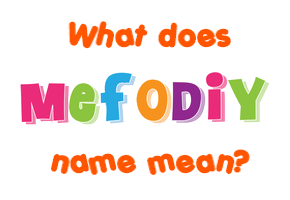 Meaning of Mefodiy Name