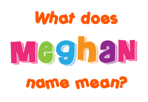 Meaning of Meghan Name