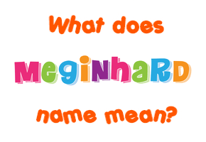 Meaning of Meginhard Name