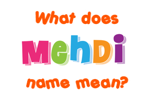 Meaning of Mehdi Name