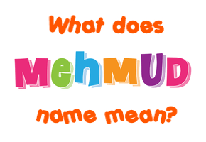 Meaning of Mehmud Name