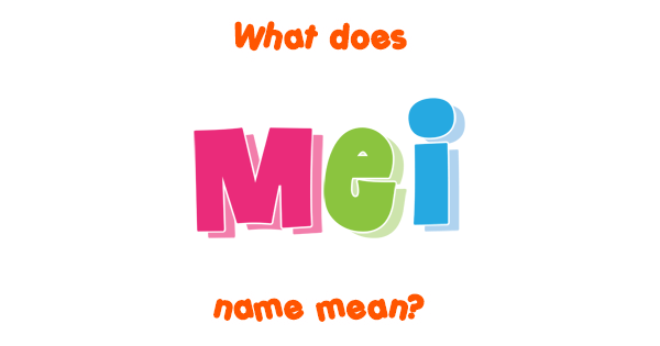 Mei Name Meaning Of Mei