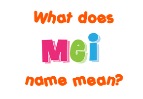 Meaning of Mei Name