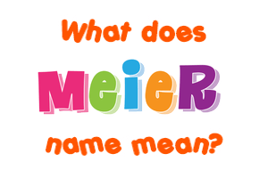 Meaning of Meier Name