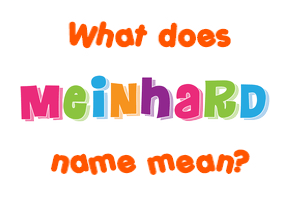 Meaning of Meinhard Name