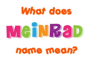 Meaning of Meinrad Name