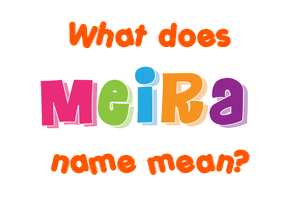 Meaning of Meira Name