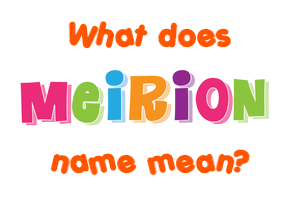 Meaning of Meirion Name